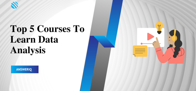 Top 5 Courses To Learn Data Analysis